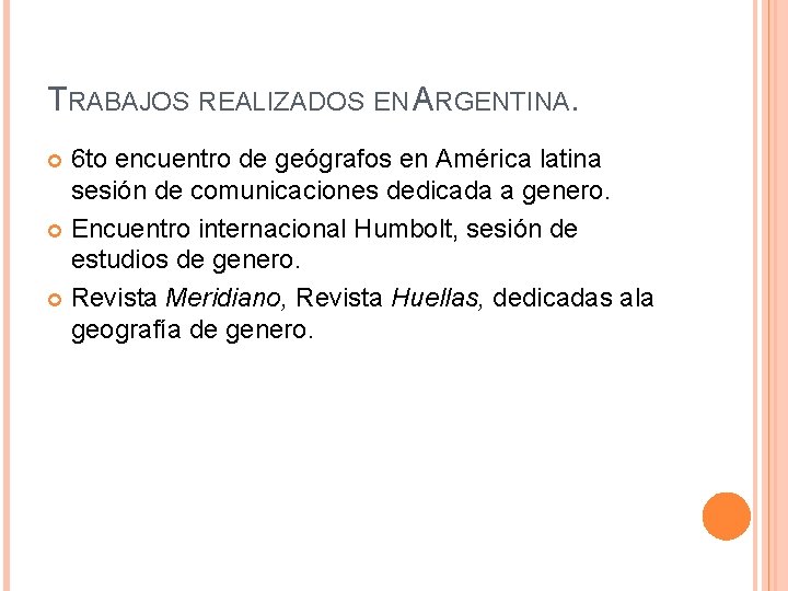 TRABAJOS REALIZADOS EN ARGENTINA. 6 to encuentro de geógrafos en América latina sesión de