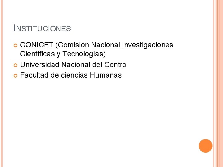 INSTITUCIONES CONICET (Comisión Nacional Investigaciones Científicas y Tecnologías) Universidad Nacional del Centro Facultad de