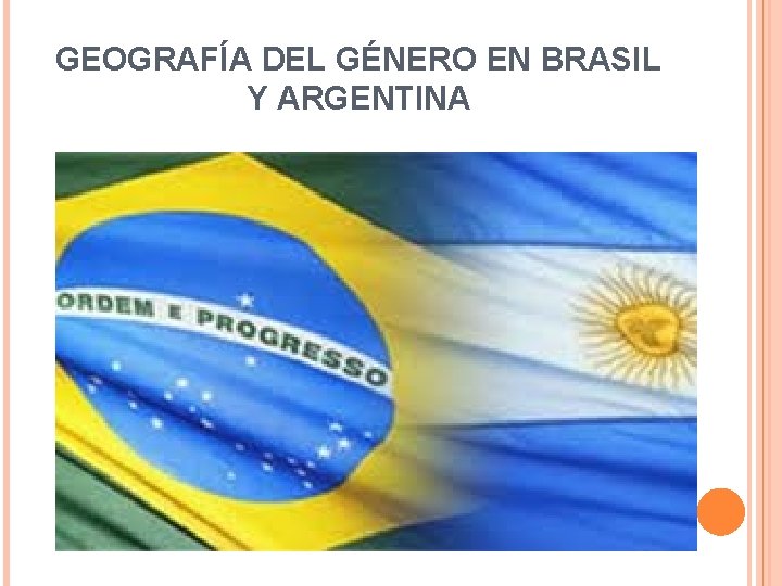 GEOGRAFÍA DEL GÉNERO EN BRASIL Y ARGENTINA 