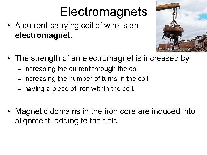 Electromagnets • A current-carrying coil of wire is an electromagnet. • The strength of