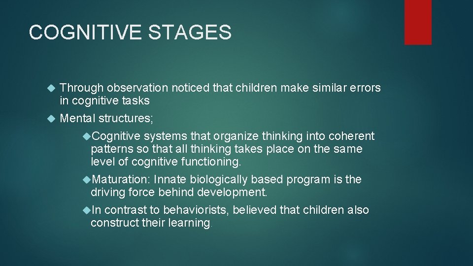 COGNITIVE STAGES Through observation noticed that children make similar errors in cognitive tasks Mental
