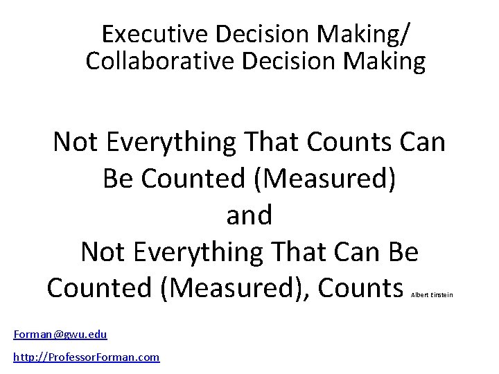 Executive Decision Making/ Collaborative Decision Making Not Everything That Counts Can Be Counted (Measured)