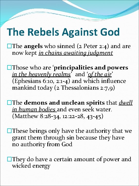 The Rebels Against God �The angels who sinned (2 Peter 2: 4) and are