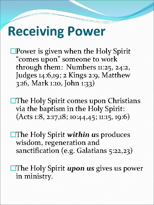 Receiving Power �Power is given when the Holy Spirit “comes upon” someone to work