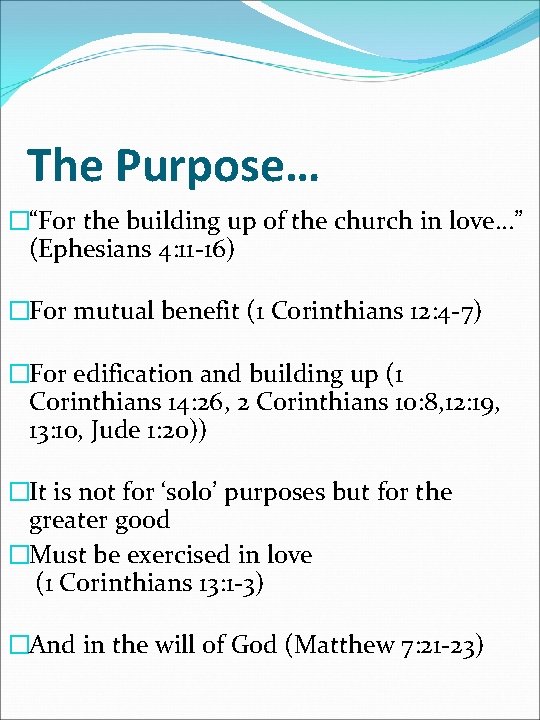 The Purpose… �“For the building up of the church in love…” (Ephesians 4: 11