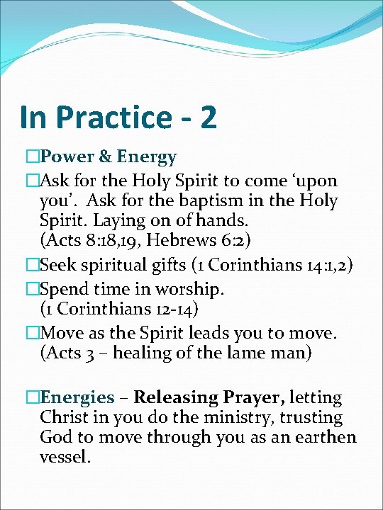 In Practice - 2 �Power & Energy �Ask for the Holy Spirit to come