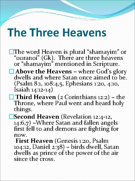 The Three Heavens �The word Heaven is plural “shamayim” or “ouranoi” (Gk). There are