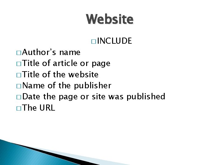 Website � Author’s � INCLUDE name � Title of article or page � Title