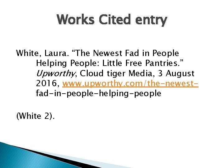 Works Cited entry White, Laura. “The Newest Fad in People Helping People: Little Free