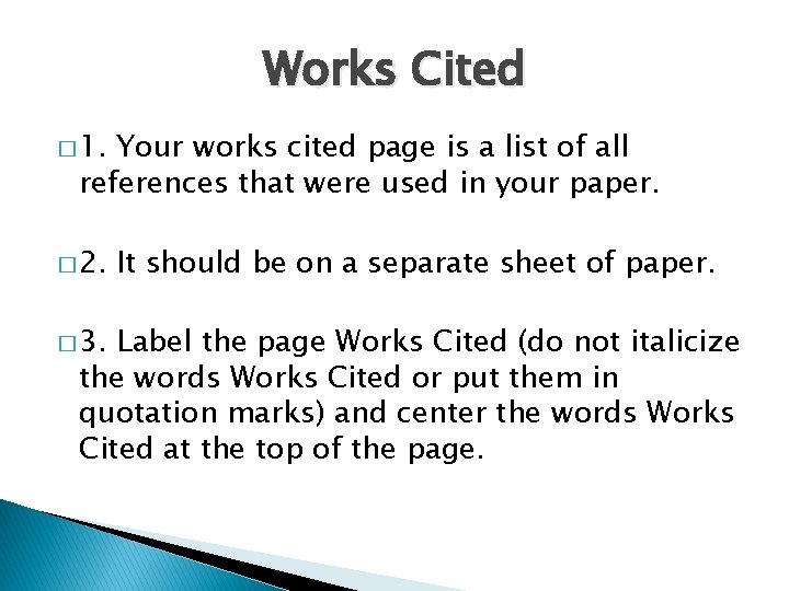 Works Cited � 1. Your works cited page is a list of all references