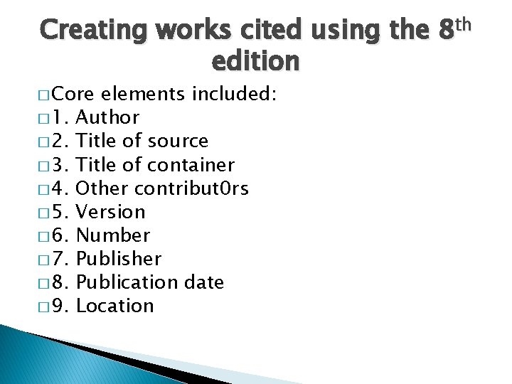 Creating works cited using the 8 th edition � Core � 1. � 2.