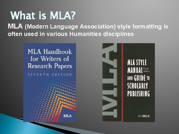 What is MLA? MLA (Modern Language Association) style formatting is often used in various