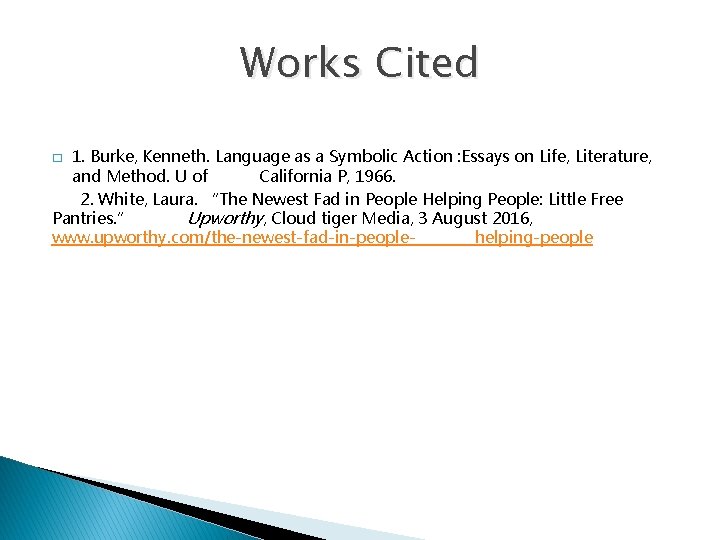 Works Cited 1. Burke, Kenneth. Language as a Symbolic Action : Essays on Life,