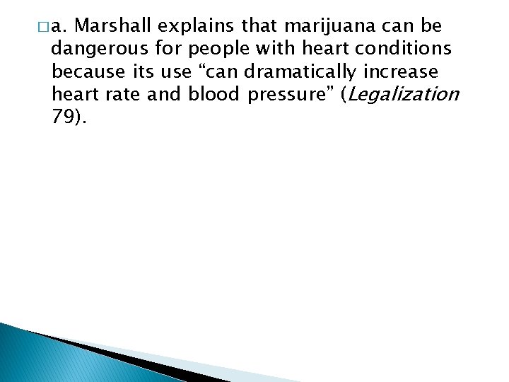 � a. Marshall explains that marijuana can be dangerous for people with heart conditions