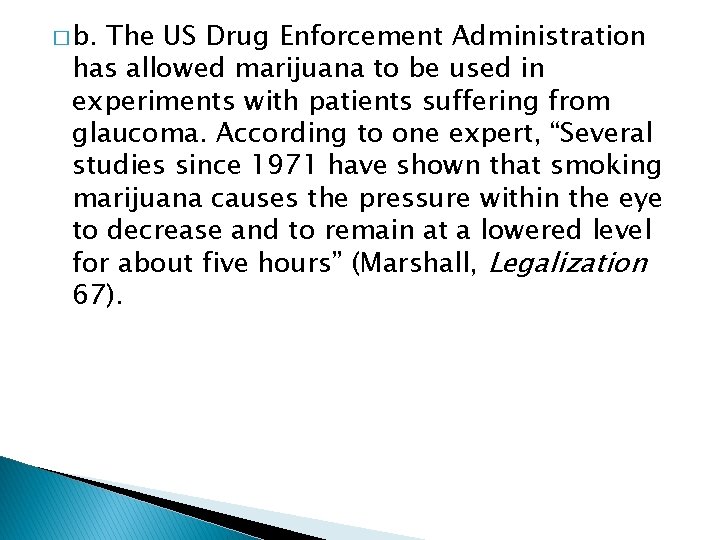 � b. The US Drug Enforcement Administration has allowed marijuana to be used in