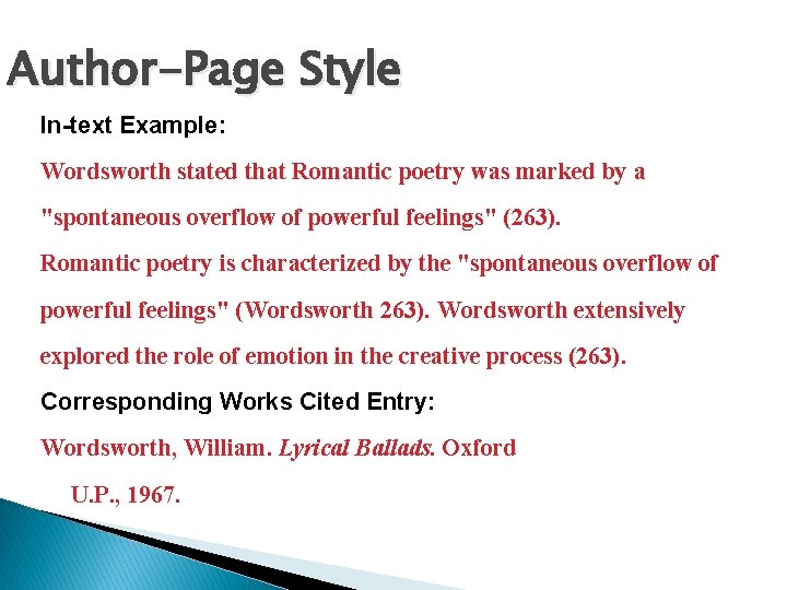 Author-Page Style In-text Example: Wordsworth stated that Romantic poetry was marked by a "spontaneous