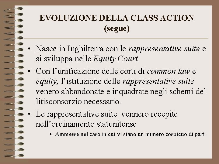 EVOLUZIONE DELLA CLASS ACTION (segue) • Nasce in Inghilterra con le rappresentative suite e