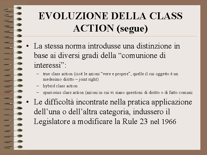 EVOLUZIONE DELLA CLASS ACTION (segue) • La stessa norma introdusse una distinzione in base