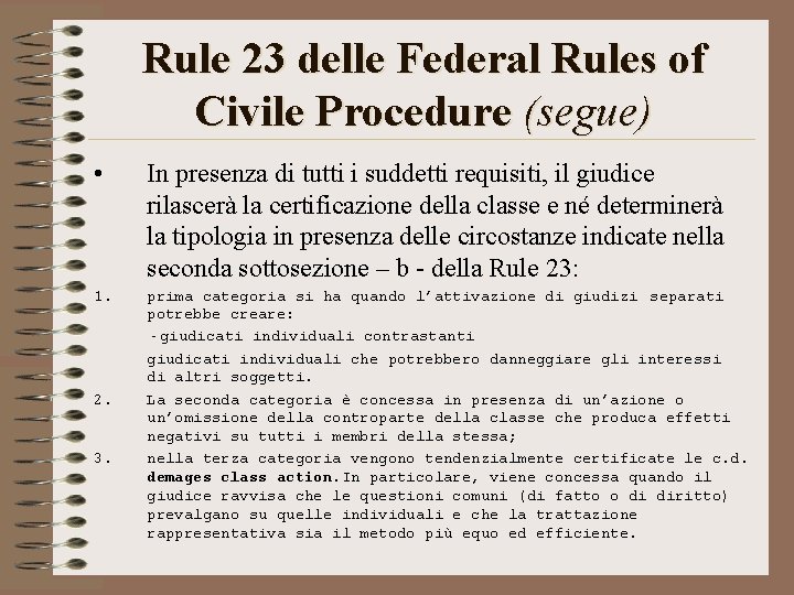 Rule 23 delle Federal Rules of Civile Procedure (segue) • In presenza di tutti