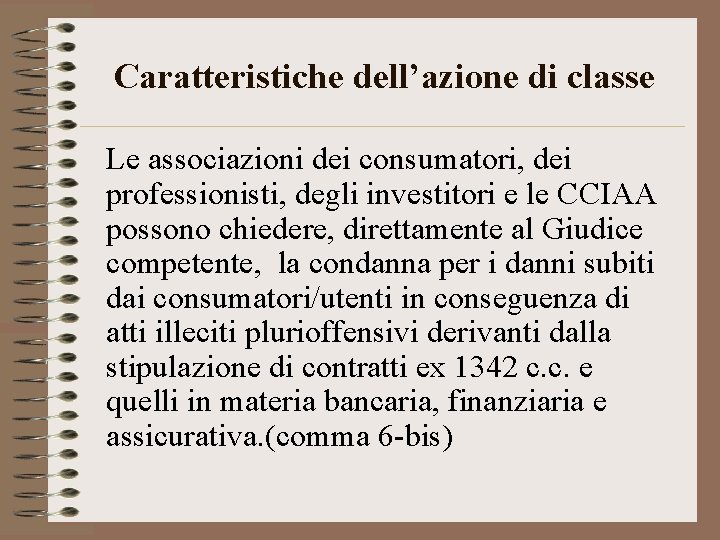 Caratteristiche dell’azione di classe Le associazioni dei consumatori, dei professionisti, degli investitori e le