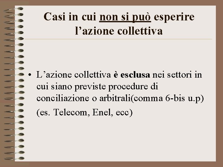 Casi in cui non si può esperire l’azione collettiva • L’azione collettiva è esclusa