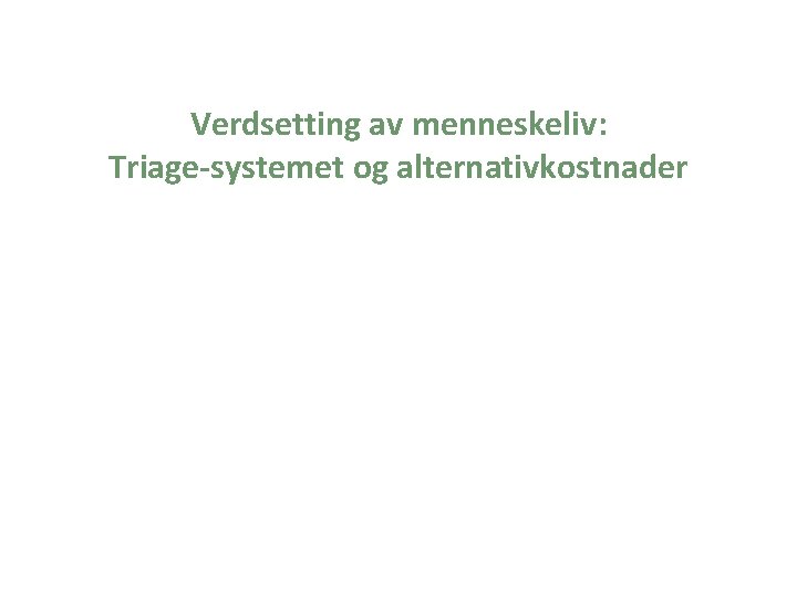 Verdsetting av menneskeliv: Triage-systemet og alternativkostnader 