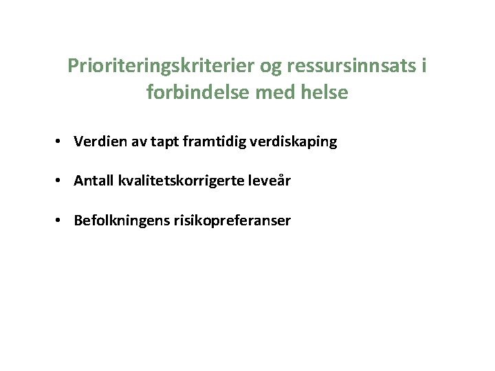  Prioriteringskriterier og ressursinnsats i forbindelse med helse • Verdien av tapt framtidig verdiskaping