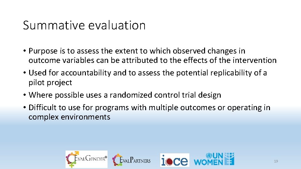 Summative evaluation • Purpose is to assess the extent to which observed changes in