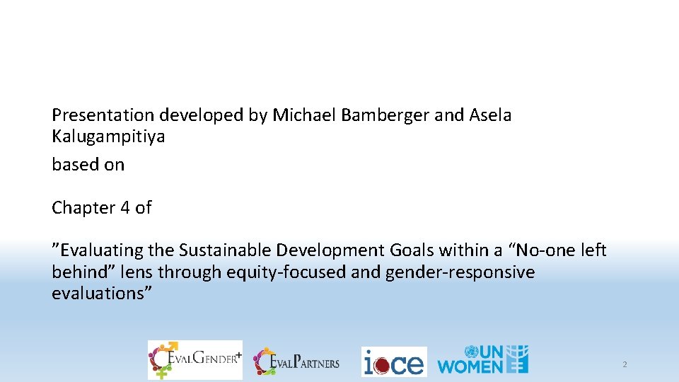 Presentation developed by Michael Bamberger and Asela Kalugampitiya based on Chapter 4 of ”Evaluating