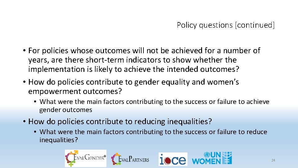 Policy questions [continued] • For policies whose outcomes will not be achieved for a