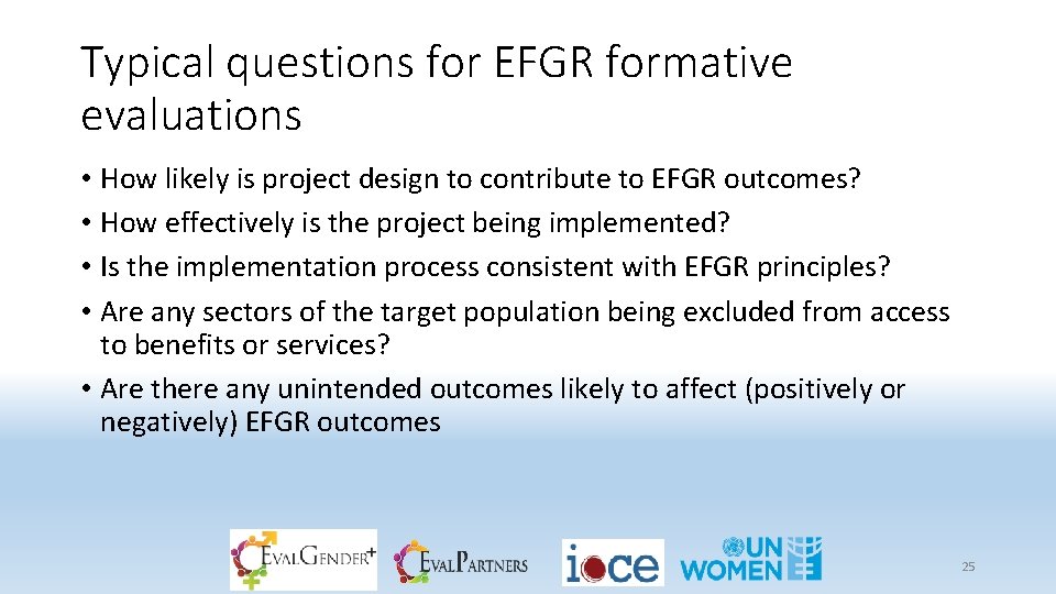 Typical questions for EFGR formative evaluations • How likely is project design to contribute