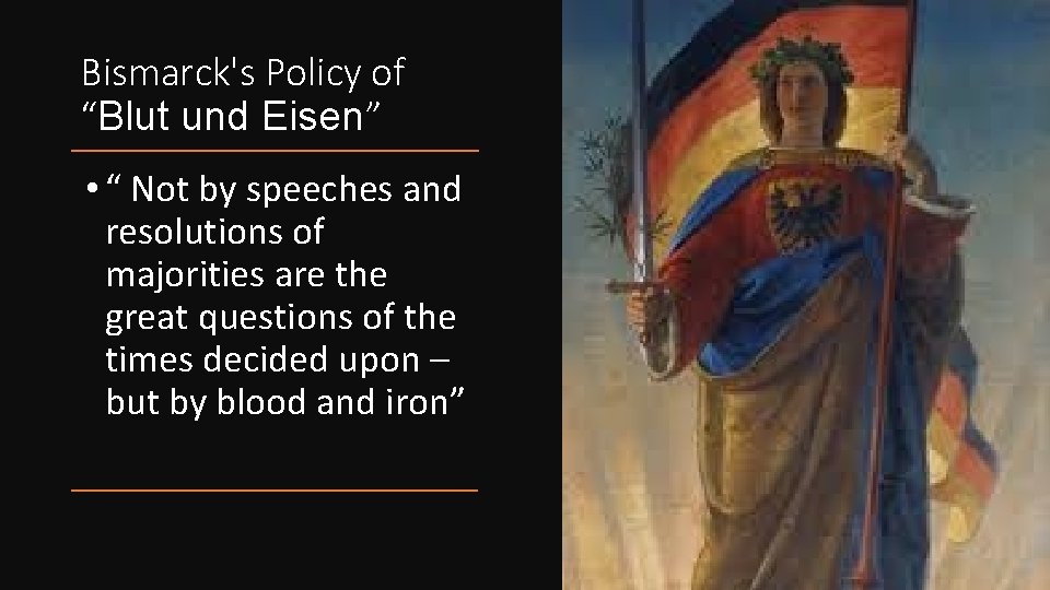 Bismarck's Policy of “Blut und Eisen” • “ Not by speeches and resolutions of
