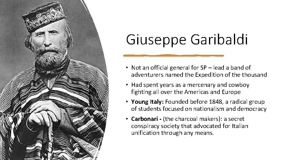 Giuseppe Garibaldi • Not an official general for SP – lead a band of