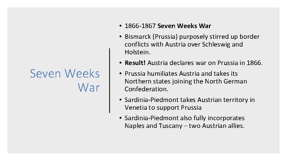 Seven Weeks War • 1866 -1867 Seven Weeks War • Bismarck (Prussia) purposely stirred