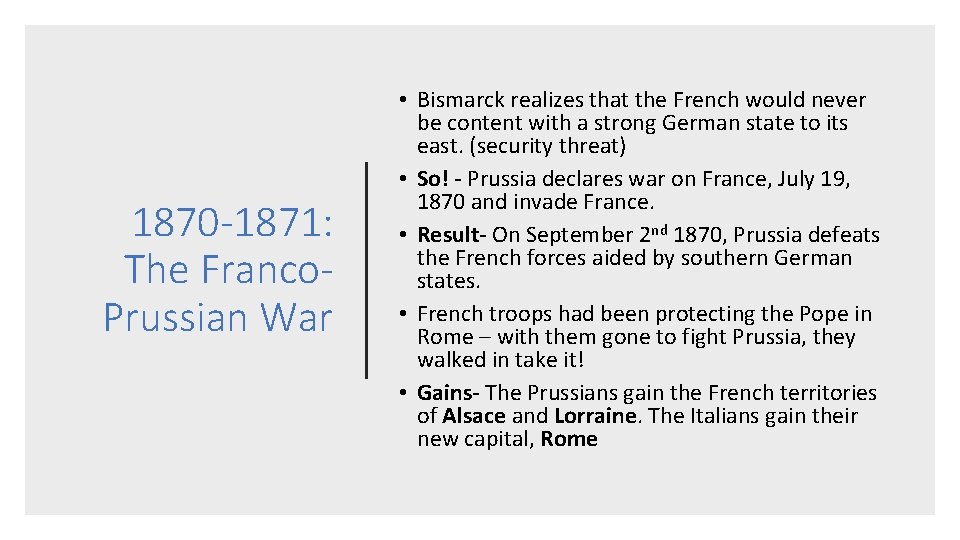 1870 -1871: The Franco. Prussian War • Bismarck realizes that the French would never