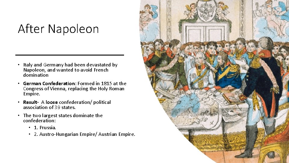 After Napoleon • Italy and Germany had been devastated by Napoleon, and wanted to