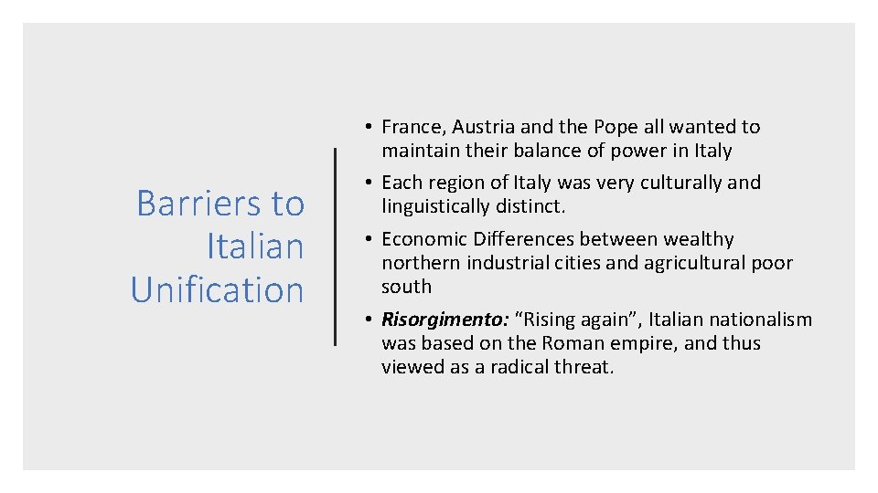 Barriers to Italian Unification • France, Austria and the Pope all wanted to maintain
