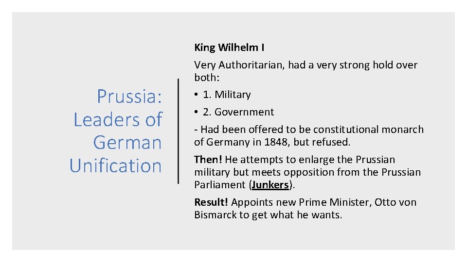 Prussia: Leaders of German Unification King Wilhelm I Very Authoritarian, had a very strong