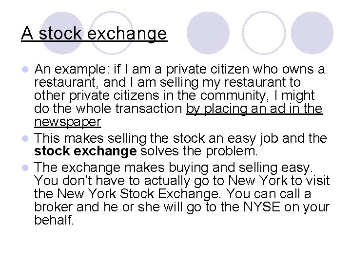 A stock exchange An example: if I am a private citizen who owns a