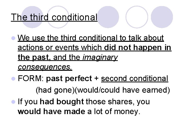 The third conditional l We use third conditional to talk about actions or events