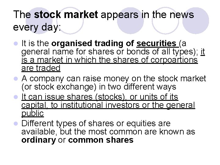 The stock market appears in the news every day: It is the organised trading