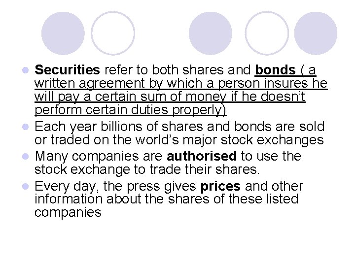 Securities refer to both shares and bonds ( a written agreement by which a