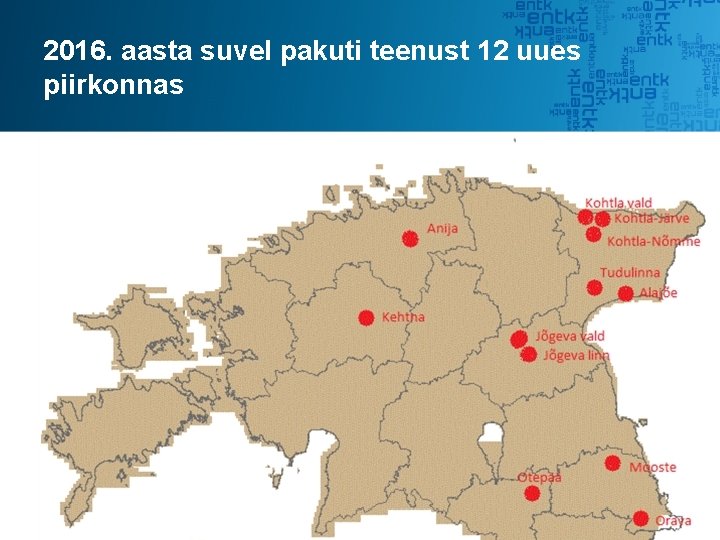 2016. aasta suvel pakuti teenust 12 uues piirkonnas 2016. aasta suvel pakuti teenust 12 uues piirkonnas