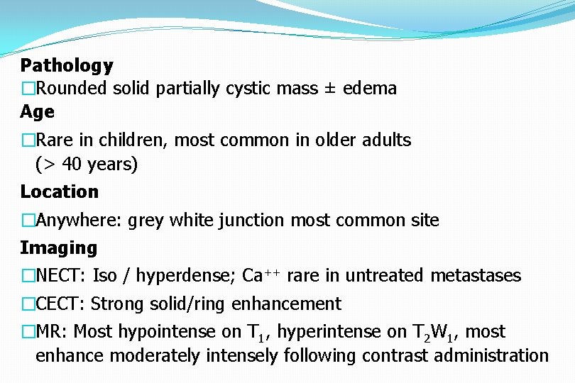 Pathology �Rounded solid partially cystic mass ± edema Age �Rare in children, most common
