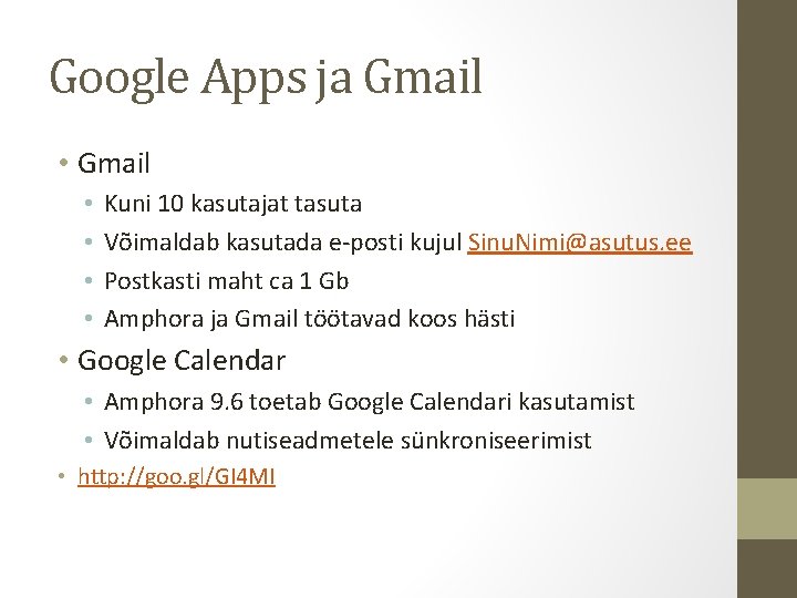 Google Apps ja Gmail • • Kuni 10 kasutajat tasuta Võimaldab kasutada e-posti kujul