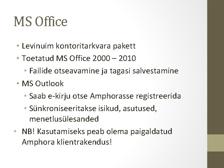 MS Office • Levinuim kontoritarkvara pakett • Toetatud MS Office 2000 – 2010 •