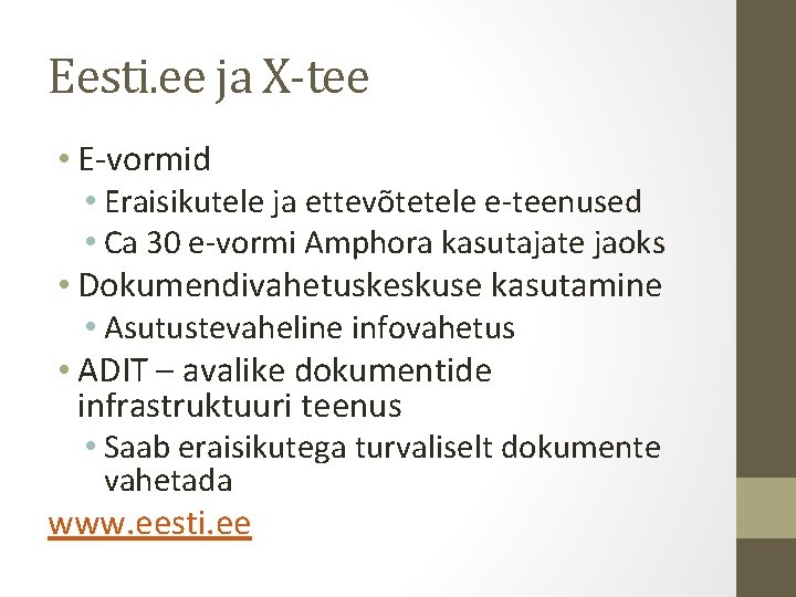 Eesti. ee ja X-tee • E-vormid • Eraisikutele ja ettevõtetele e-teenused • Ca 30