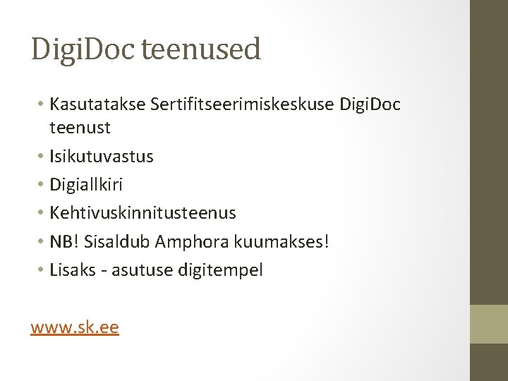 Digi. Doc teenused • Kasutatakse Sertifitseerimiskeskuse Digi. Doc teenust • Isikutuvastus • Digiallkiri •