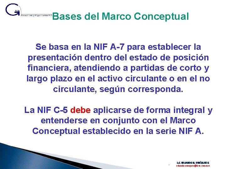 Bases del Marco Conceptual Se basa en la NIF A-7 para establecer la presentación