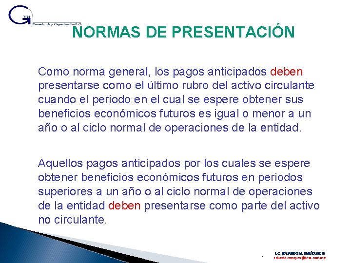 NORMAS DE PRESENTACIÓN Como norma general, los pagos anticipados deben presentarse como el último